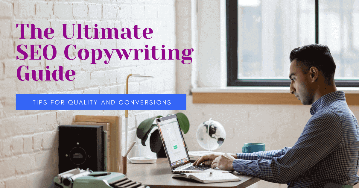 The Ultimate SEO Copywriting Guide: 7 Tips to Reach Your Goals Faster